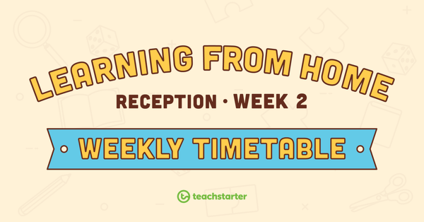 Reception - Week 2 Learning From Home Timetable teaching resource
