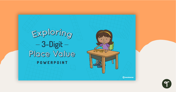 Go to Exploring 3-Digit Place Value PowerPoint teaching resource