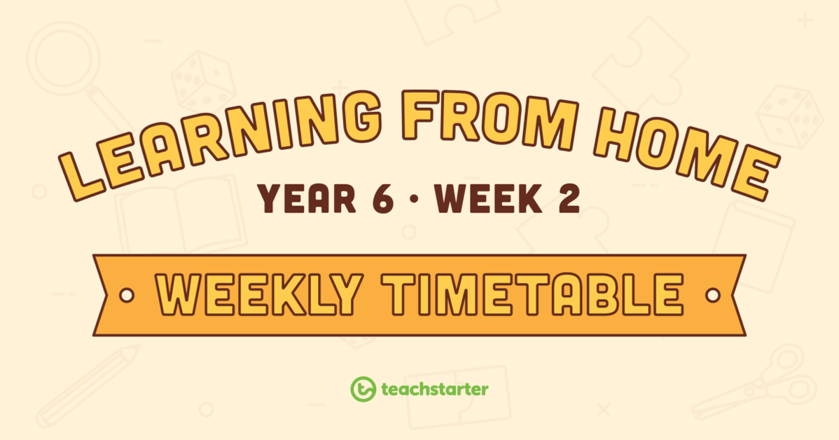 Year 6 - Week 2 Learning From Home Timetable teaching resource