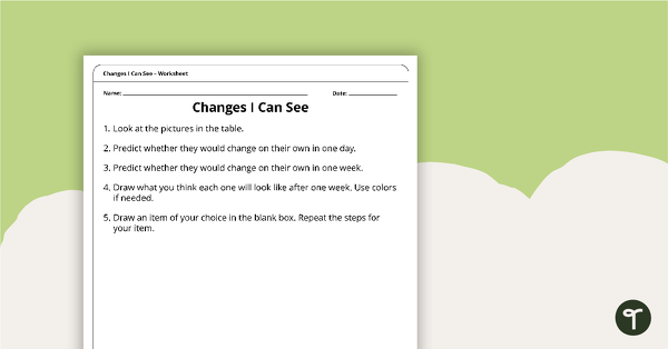 Changes I Can See - Worksheet teaching resource
