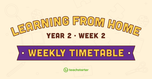 Year 2 - Week 2 Learning From Home Timetable teaching resource