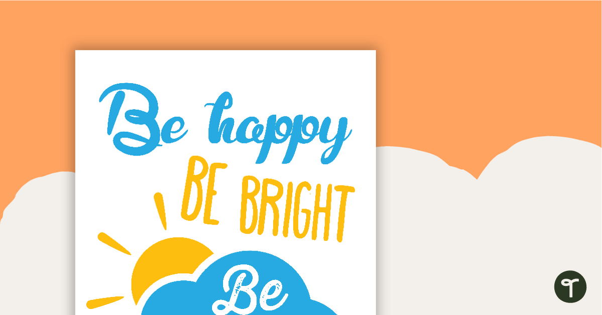 Be Happy, Be Bright, Be You Positivity Poster teaching resource