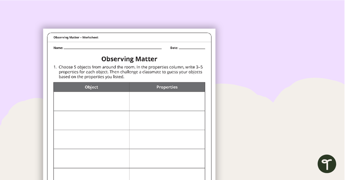 Observing Matter Worksheet teaching resource
