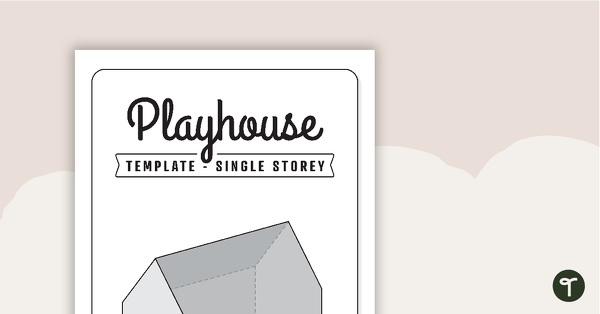 Playhouse (Single storey) – Template teaching resource