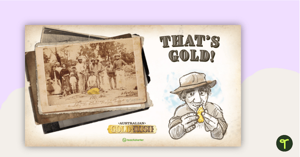 Australian Gold Rush: That's Gold! – Teaching Presentation teaching resource