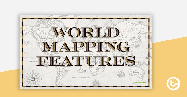 Go to World Mapping Features – Teaching Presentation teaching resource