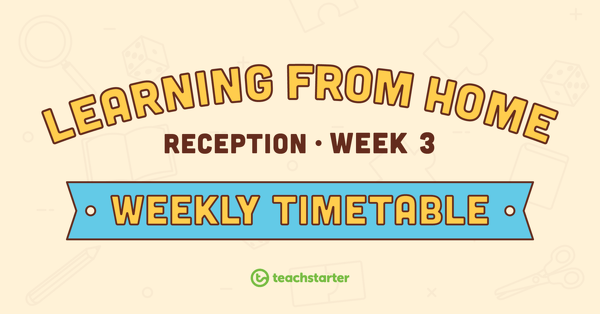 Reception Year – Week 3 Learning From Home Timetable teaching resource