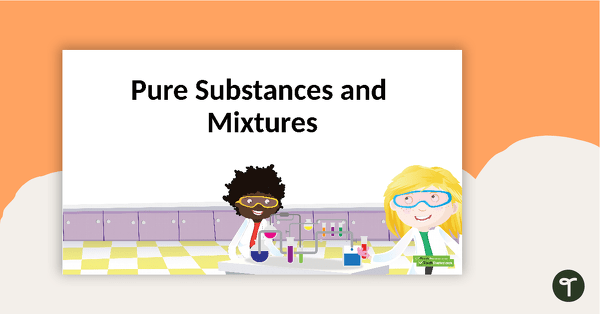 Go to Pure Substances and Mixtures Science PowerPoint teaching resource