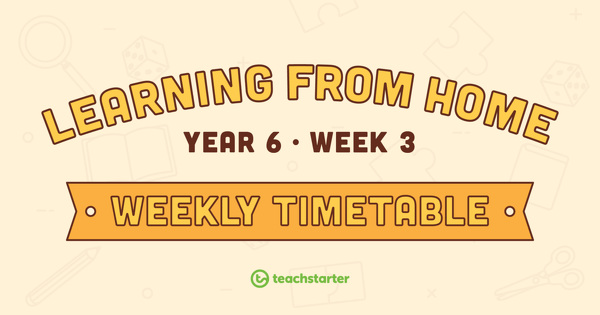 Go to Year 6 - Week 3 Learning From Home Timetable teaching resource