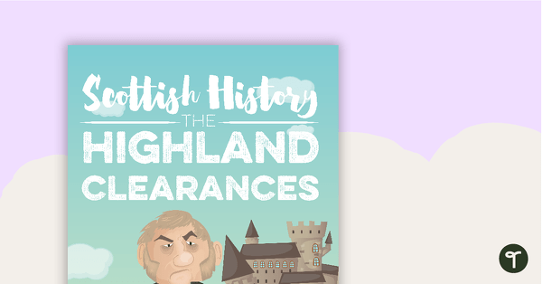 Highland Clearances Resource Pack teaching resource