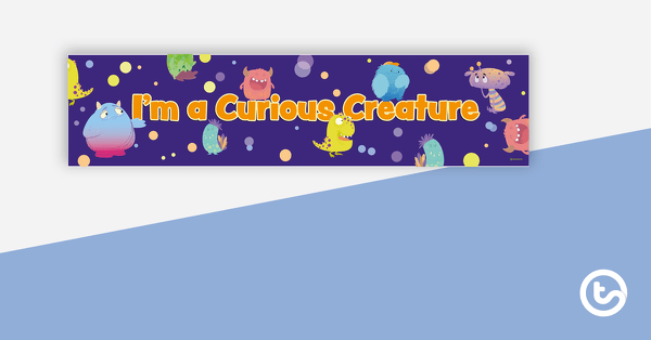 I'm a Curious Creature – Display Banner teaching resource