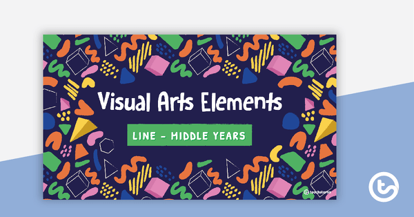 Preview image for Visual Arts Elements Line PowerPoint - Middle Years - teaching resource
