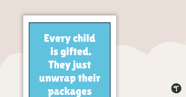 Go to Inspirational Quotes for Teachers - Every child is gifted. They just unwrap their packages at different times. teaching resource