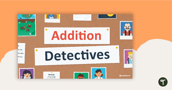 Addition Detectives PowerPoint teaching resource