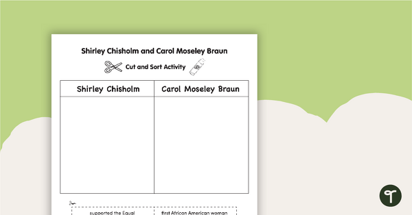 Go to Shirley Chisholm and Carol Moseley Braun Cut and Sort Worksheet teaching resource