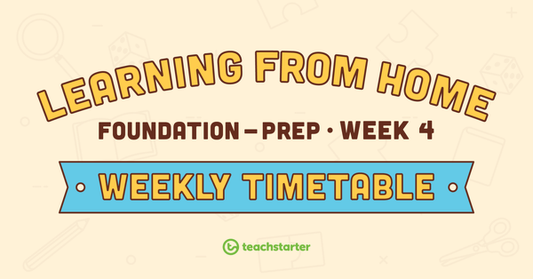 Foundation Year – Week 4 Learning From Home Timetable teaching resource