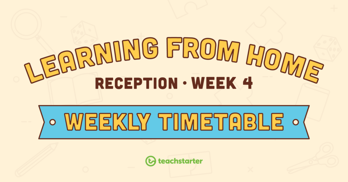 Reception Year – Week 4 Learning From Home Timetable teaching resource
