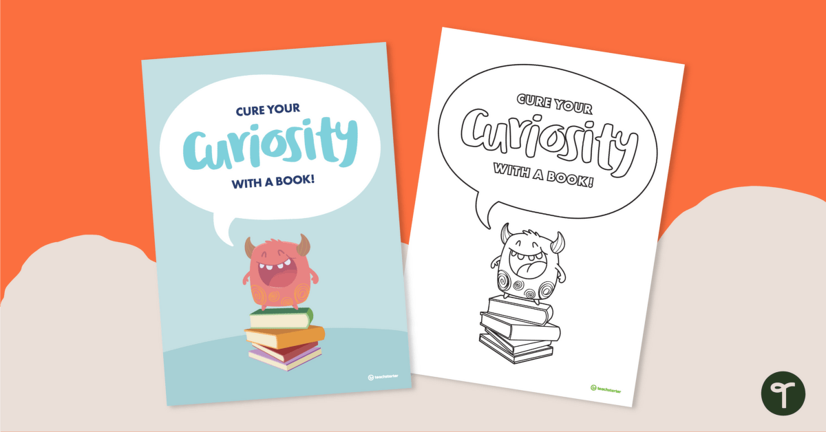 Cure Your Curiosity with a Book! - Poster and Colouring Page teaching resource