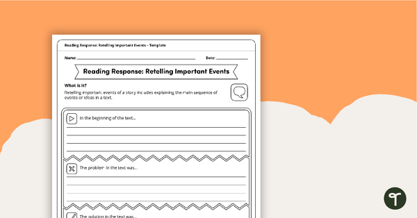 Reading Response Retelling Important Events– Template teaching resource