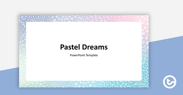Go to Pastel Dreams – PowerPoint Template teaching resource