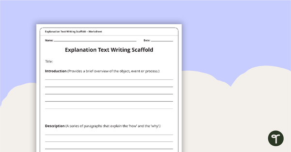 Explanation Texts Writing Scaffold teaching resource