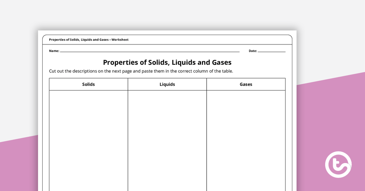 Properties of Solids, Liquids and Gases – Worksheet teaching resource