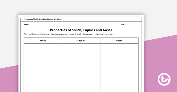 Go to Properties of Solids, Liquids and Gases – Worksheet teaching resource