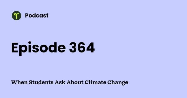 Go to When Students Ask About Climate Change podcast