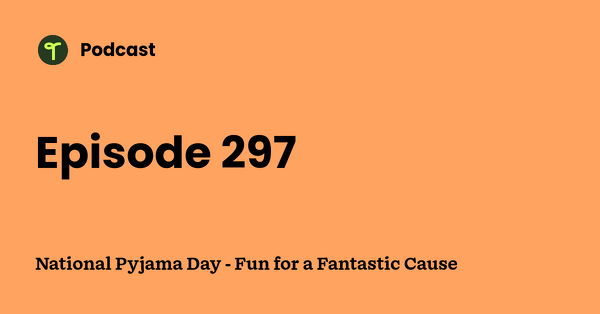 Go to National Pyjama Day - Fun for a Fantastic Cause podcast