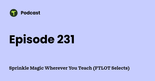 Go to Sprinkle Magic Wherever You Teach (FTLOT Selects) podcast