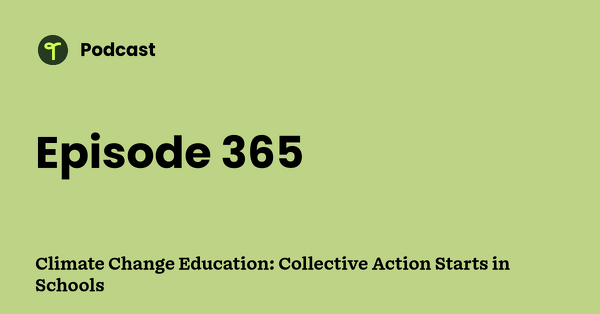 Go to Climate Change Education: Collective Action Starts in Schools podcast