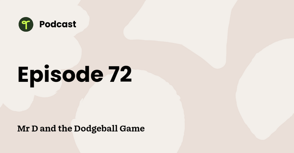 Go to Mr D and the Dodgeball Game podcast