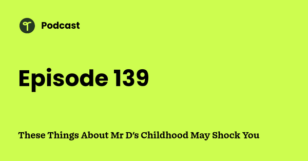 Go to These Things About Mr D's Childhood May Shock You podcast