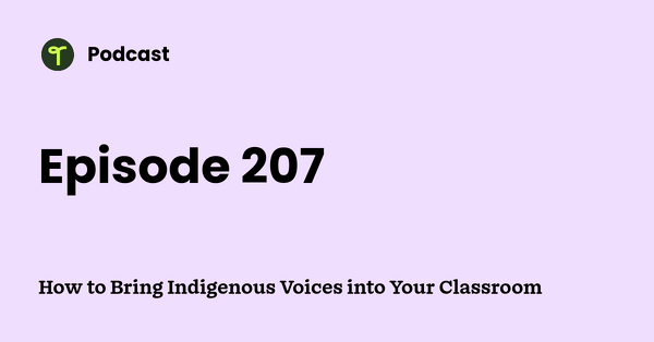 Go to How to Bring Indigenous Voices into Your Classroom podcast