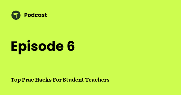 Go to Top Prac Hacks For Student Teachers podcast