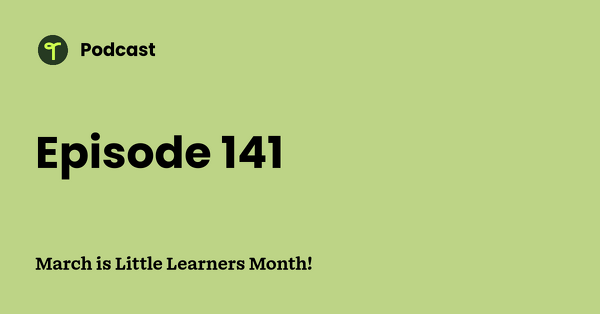 Go to March is Little Learners Month! podcast