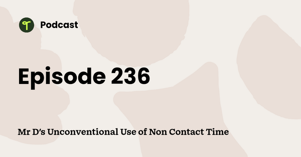 Go to Mr D's Unconventional Use of Non Contact Time podcast