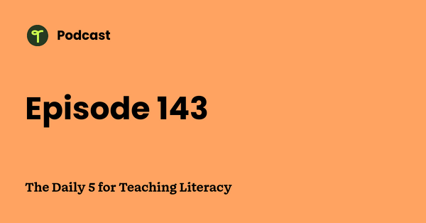 Go to The Daily 5 for Teaching Literacy podcast