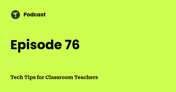 Go to Tech Tips for Classroom Teachers podcast