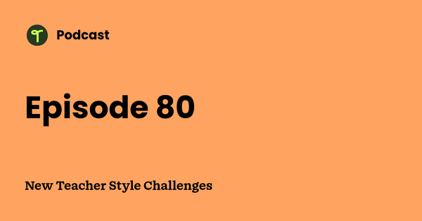 Go to New Teacher Style Challenges podcast