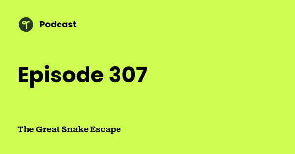 Go to The Great Snake Escape podcast