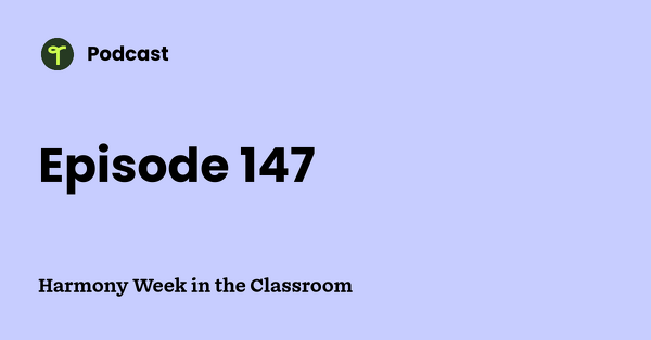 Go to Harmony Week in the Classroom podcast