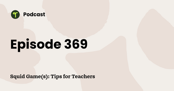 Go to Squid Game(s): Tips for Teachers podcast