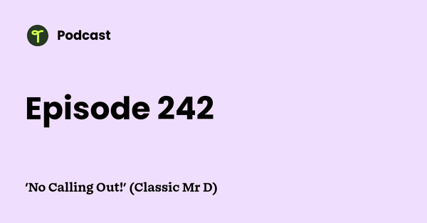 Go to 'No Calling Out!' (Classic Mr D) podcast