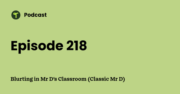 Go to Blurting in Mr D's Classroom (Classic Mr D) podcast