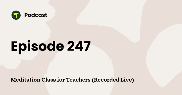 Go to Meditation Class for Teachers (Recorded Live) podcast