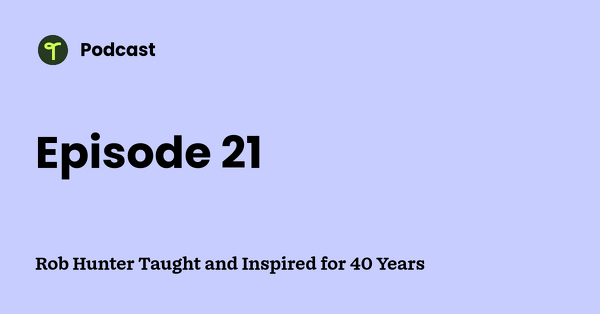 Go to Rob Hunter Taught and Inspired for 40 Years podcast