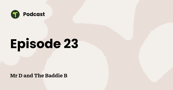 Go to Mr D and The Baddie B podcast