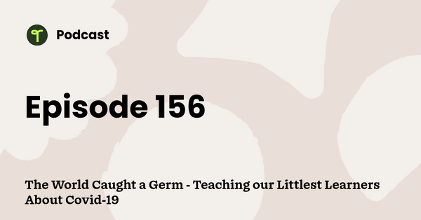 Go to The World Caught a Germ - Teaching our Littlest Learners About Covid-19 podcast