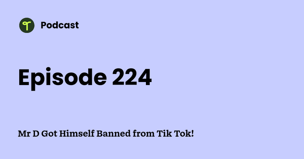Go to Mr D Got Himself Banned from Tik Tok! podcast